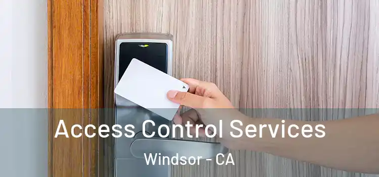 Access Control Services Windsor - CA