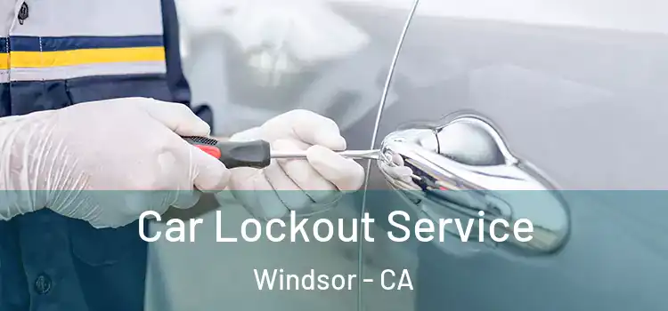 Car Lockout Service Windsor - CA