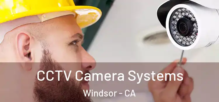 CCTV Camera Systems Windsor - CA