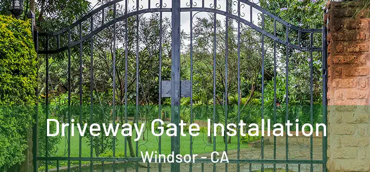 Driveway Gate Installation Windsor - CA