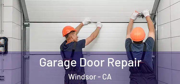  Garage Door Repair Windsor - CA