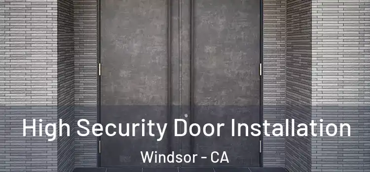 High Security Door Installation Windsor - CA