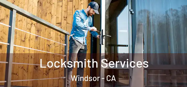 Locksmith Services Windsor - CA