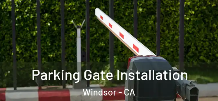 Parking Gate Installation Windsor - CA